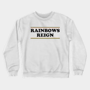 Rainbows Reign Crewneck Sweatshirt